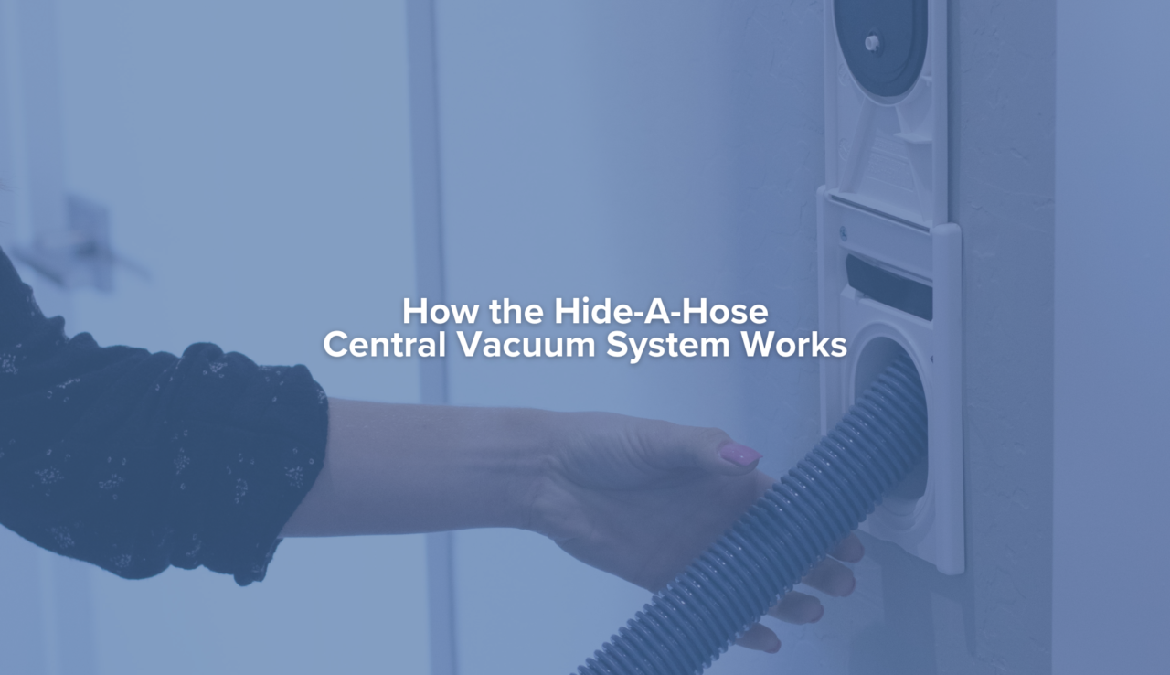 How the Hide-A-Hose Central Vacuum System Works2