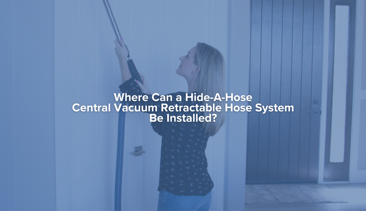 Where Can a Hide-A-Hose Be Installed