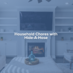 Household Chores with Hide-A-Hose